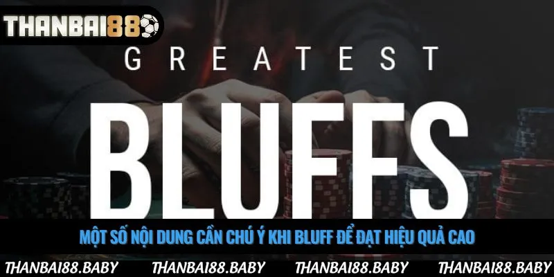 Một số nội dung cần chú ý khi bluff để đạt hiệu quả cao