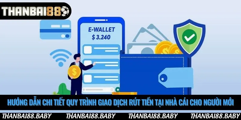 Hướng dẫn chi tiết quy trình giao dịch rút tiền tại nhà cái cho người mới