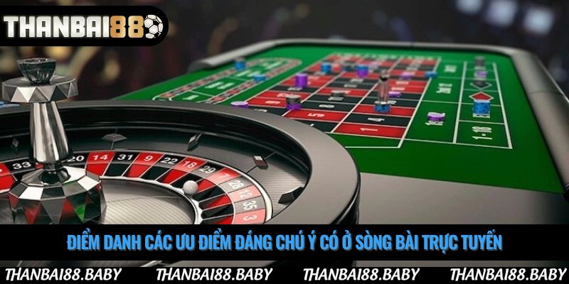 Điểm danh các ưu điểm đáng chú ý có ở sòng bài trực tuyến