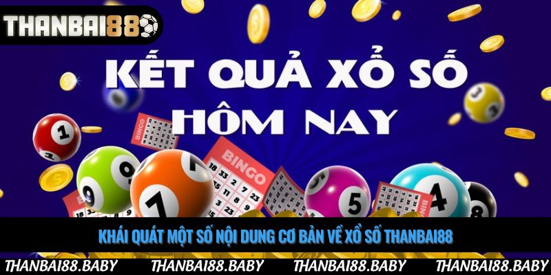 Khái quát một số nội dung cơ bản về xổ số thanbai88